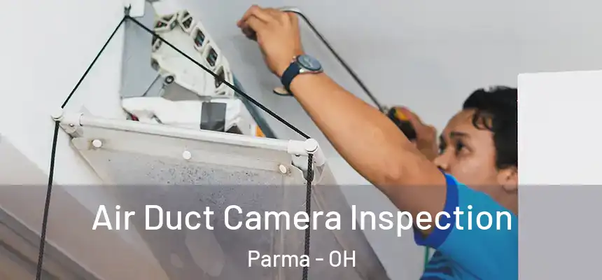 Air Duct Camera Inspection Parma - OH