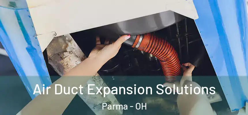 Air Duct Expansion Solutions Parma - OH