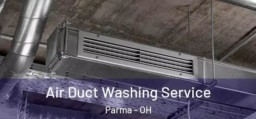 Air Duct Washing Service Parma - OH
