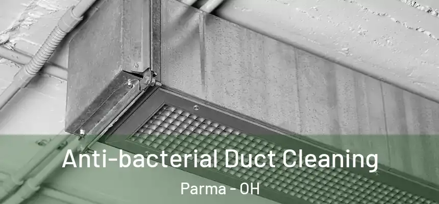 Anti-bacterial Duct Cleaning Parma - OH