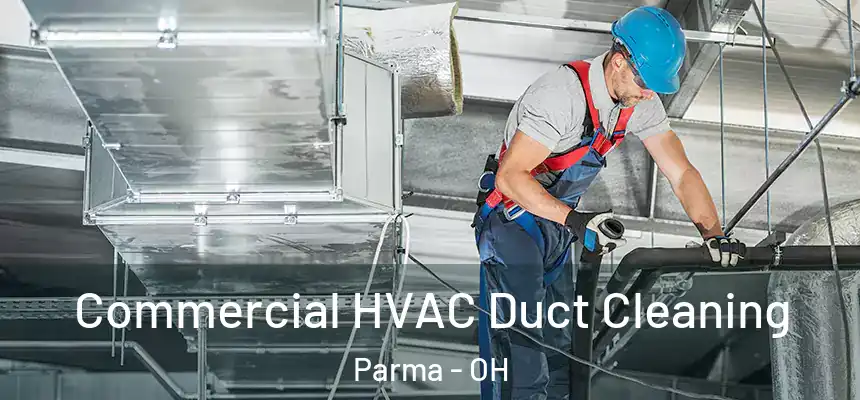 Commercial HVAC Duct Cleaning Parma - OH