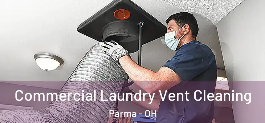 Commercial Laundry Vent Cleaning Parma - OH