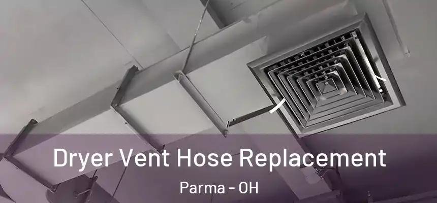 Dryer Vent Hose Replacement Parma - OH