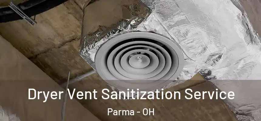 Dryer Vent Sanitization Service Parma - OH