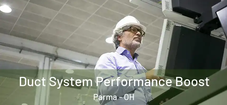 Duct System Performance Boost Parma - OH