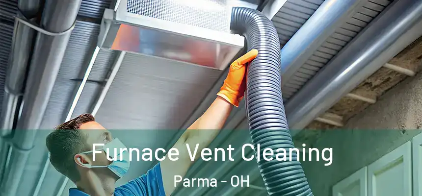 Furnace Vent Cleaning Parma - OH