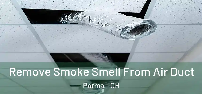 Remove Smoke Smell From Air Duct Parma - OH
