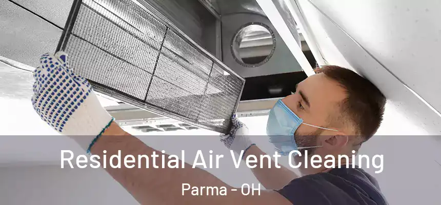Residential Air Vent Cleaning Parma - OH