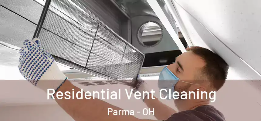 Residential Vent Cleaning Parma - OH