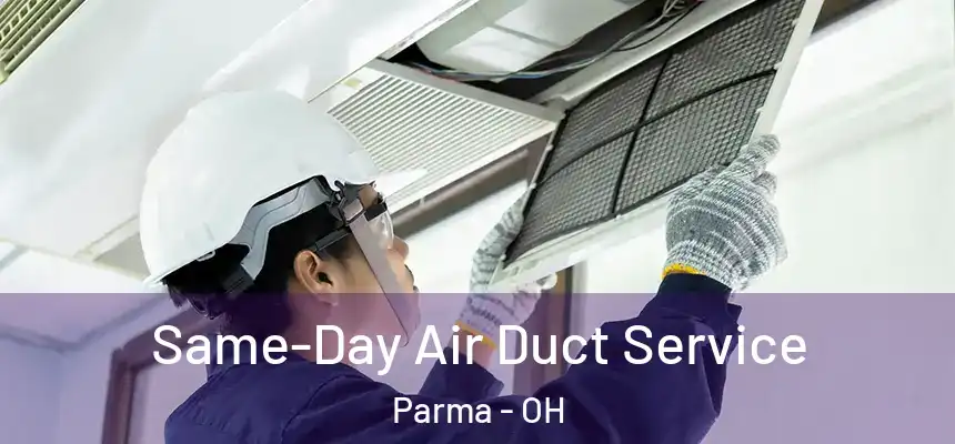 Same-Day Air Duct Service Parma - OH