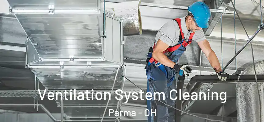 Ventilation System Cleaning Parma - OH